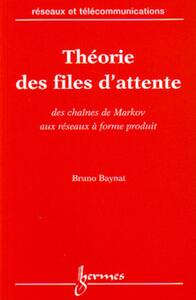 Picture of Théorie des files d'attente: Des chaîmes de Markov aux réseaux à forme produit