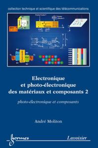 Picture of Électronique et photo-électronique des matériaux et composants 2 : photo-électronique et composants