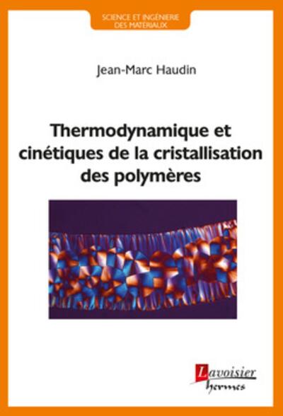 Picture of Thermodynamique et cinétiques de la cristallisation des polymères
