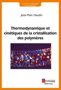 Picture of Thermodynamique et cinétiques de la cristallisation des polymères
