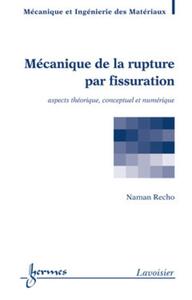 Picture of Mécanique de la rupture par fissuration: aspects théorique, conceptuel et numérique