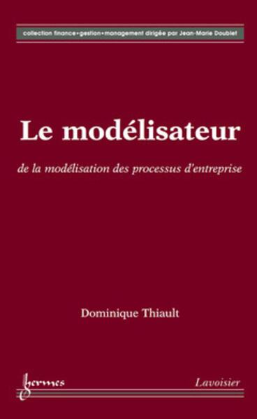 Image de Le modélisateur : de la modélisation des processus d'entreprise