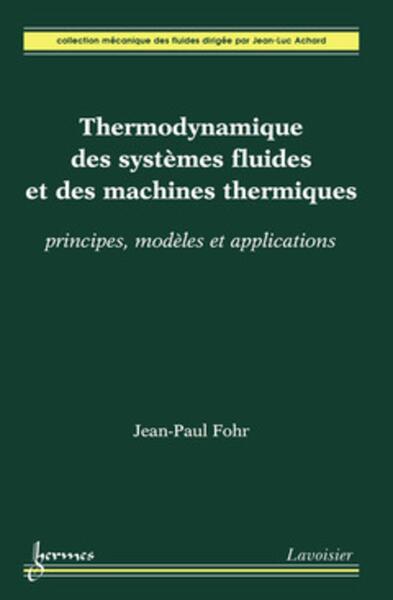 Picture of Thermodynamique des systèmes fluides et des machines thermiques : principes, modèles et applications