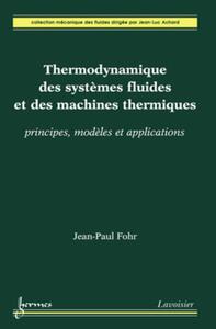 Picture of Thermodynamique des systèmes fluides et des machines thermiques : principes, modèles et applications