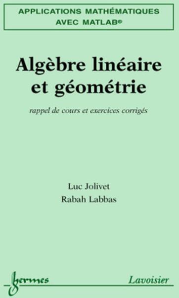 Picture of Applications mathématiques avec MATLAB Vol. 1 : algèbre linéaire et géométrie : rappel de cours et exercices corrigés