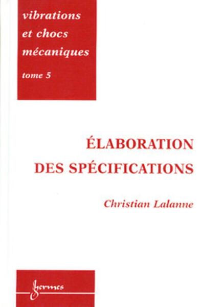 Picture of Vibrations et chocs mécaniques Tome 5 : Elaboration des spécifications