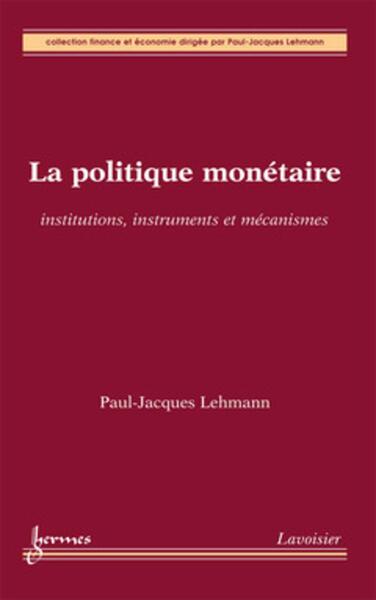Picture of La politique monétaire : institutions, instruments et mécanismes