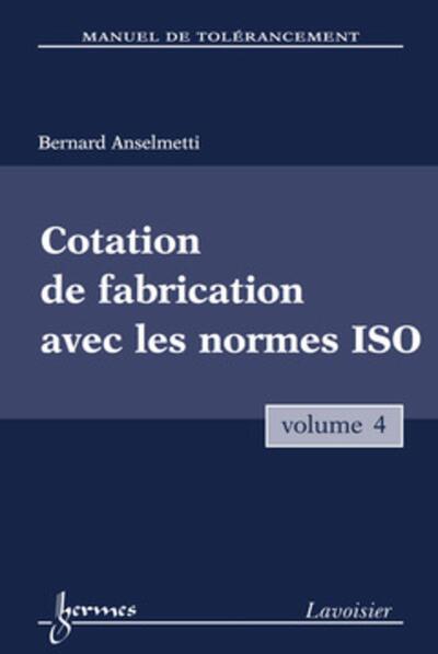 Picture of Manuel de tolérancement. Volume 4 : Cotation de fabrication avec les normes ISO