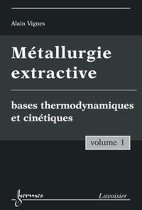 Picture of Métallurgie extractive. Volume 1. Bases thermodynamiques et cinétiques