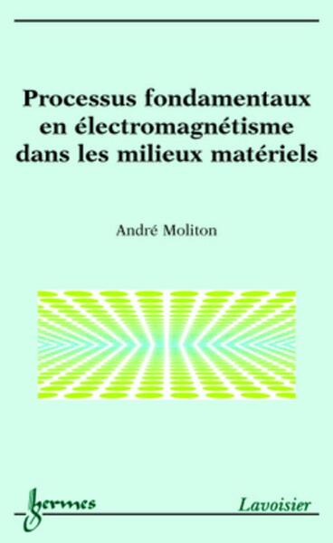 Picture of Processus fondamentaux en électromagnétisme dans les milieux matériels