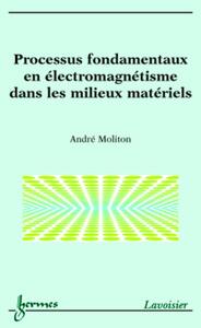 Picture of Processus fondamentaux en électromagnétisme dans les milieux matériels
