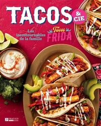 Image de TACOS & CIE. LES INCONTOURNABLES DE LA FAMILLE TACOS FRIDA