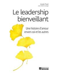 Image de LE LEADERSHIP BIENVEILLANT. UNE HISTOIRE D'AMOUR ENVERS SOI ET