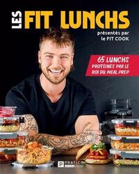 Picture of LES FIT LUNCHS. 65 LUNCHS PROTEINES PAR LE ROI DU MEAL PREP