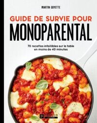 Image de GUIDE DE SURVIE POUR MONOPARENTAL. 70 RECETTES INFAILLIBLES SUR