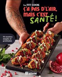 Picture of LE FIT COOK. C'A PAS L'AIR, MAIS C'EST SANTE !