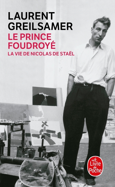 Image de Le Prince foudroyé : la vie de Nicolas de Staël