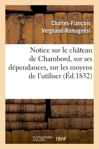 Image de Notice sur le château de Chambord, sur ses dépendances, sur les moyens de l'utiliser