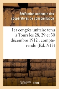 Image de 1er congrès unitaire tenu à Tours les 28, 29 et 30 décembre 1912 : compte-rendu