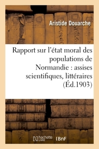 Picture of Rapport sur l'état moral des populations de Normandie : assises scientifiques, littéraires et