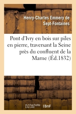 Image de Pont d'Ivry en bois sur piles en pierre, traversant la Seine près du confluent de la Marne :