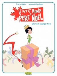 Image de Le petit monde de Père Noël - Tome 1 - Elle veut changer Noël