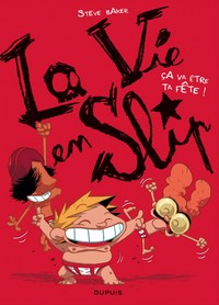 Image de La vie en slip - Tome 2 - Ça va être ta fête !