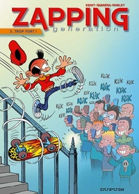 Image de Zapping Generation - Tome 3 - Trop fort !