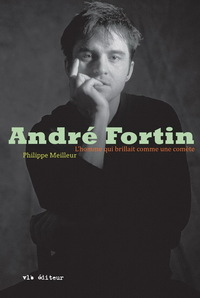 Image de ANDRE FORTIN : L' HOMME QUI BRILLAIT COMME UNE COMETE