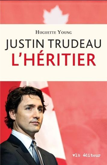 Image de JUSTIN TRUDEAU : L' HERITIER