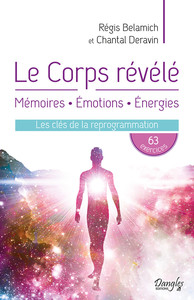 Image de Le Corps révélé - Mémoires - Emotions - Energies - Les clés de la reprogrammation