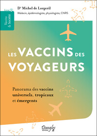 Picture of Les vaccins des voyageurs - Panorama des vaccins universels, tropicaux et émergents