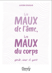 Image de Les maux de l'âme, les maux du corps - Grandir, aimer et guérir