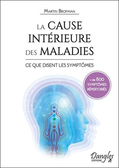 Picture of La cause intérieure des maladies - Ce que disent les symptômes - + de 800 symptômes répertoriés