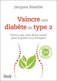 Picture of Vaincre son diabète de type 2 - Tout ce que vous devez savoir pour le guérir ou y échapper