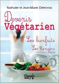 Picture of Devenir végétarien - Les bienfaits - Les dangers