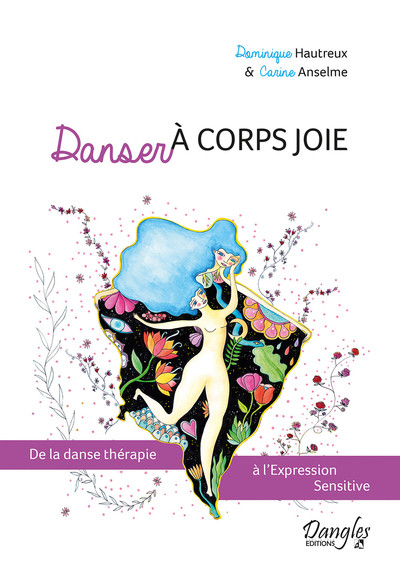 Image de Danser à corps joie - De la danse thérapie à l'Expression Sensitive
