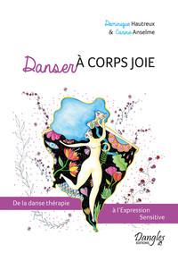 Image de Danser à corps joie - De la danse thérapie à l'Expression Sensitive