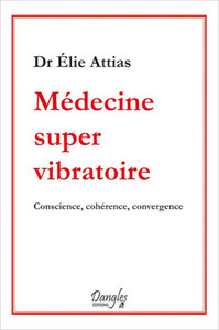 Image de Médecine super vibratoire - Conscience, cohérence, convergence