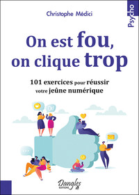Picture of On est fou, on clique trop - 101 exercices pour réussir votre jeûne numérique