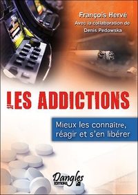 Image de Les addictions - Mieux les connaître, réagir et s'en libérer