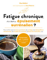 Picture of Fatigue chronique, et si c’était un épuisement surrénalien ? – Pour en finir avec le stress persistant, les vertiges, les déséquilibres émotionnels, les troubles du sommeil, la baisse de motivation, e