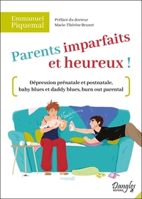 Picture of Parents imparfaits et heureux ! - Dépression prénatale et postnatale, baby blues et daddy blues, burn out parental