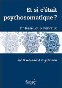 Image de Et si c'était psychosomatique ? De la maladie à la guérison