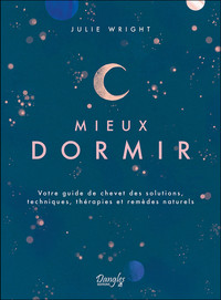 Image de Mieux dormir - Votre guide de chevet des solutions, techniques, thérapies et remèdes naturels