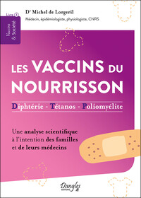 Image de Les vaccins du nourrisson - Diphtérie - Tétanos - Polyomélite - Une analyse scientifique à l'intention des familles et de leurs médecins
