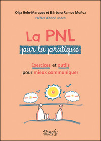 Image de La PNL par la pratique - Exercices et outils pour mieux communiquer