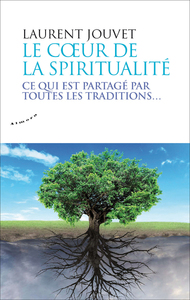 Image de Le coeur de la spiritualité - Ce qui est partagé par toutes les traditions
