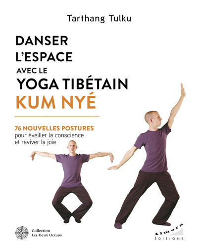 Image de Danser l'espace avec le yoga tibétain Kum Nyé - 76 nouvelles postures pour éveiller la conscience et raviver la joie