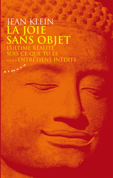 Image de La joie sans objet - L'ultime réalité - Sois ce que tu es - Suivi d'Entretiens inédits